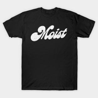 Moist T-Shirt